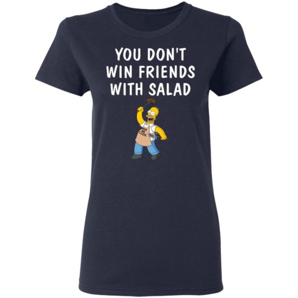 You dont win friends with salad Simpsons shirt Apparel