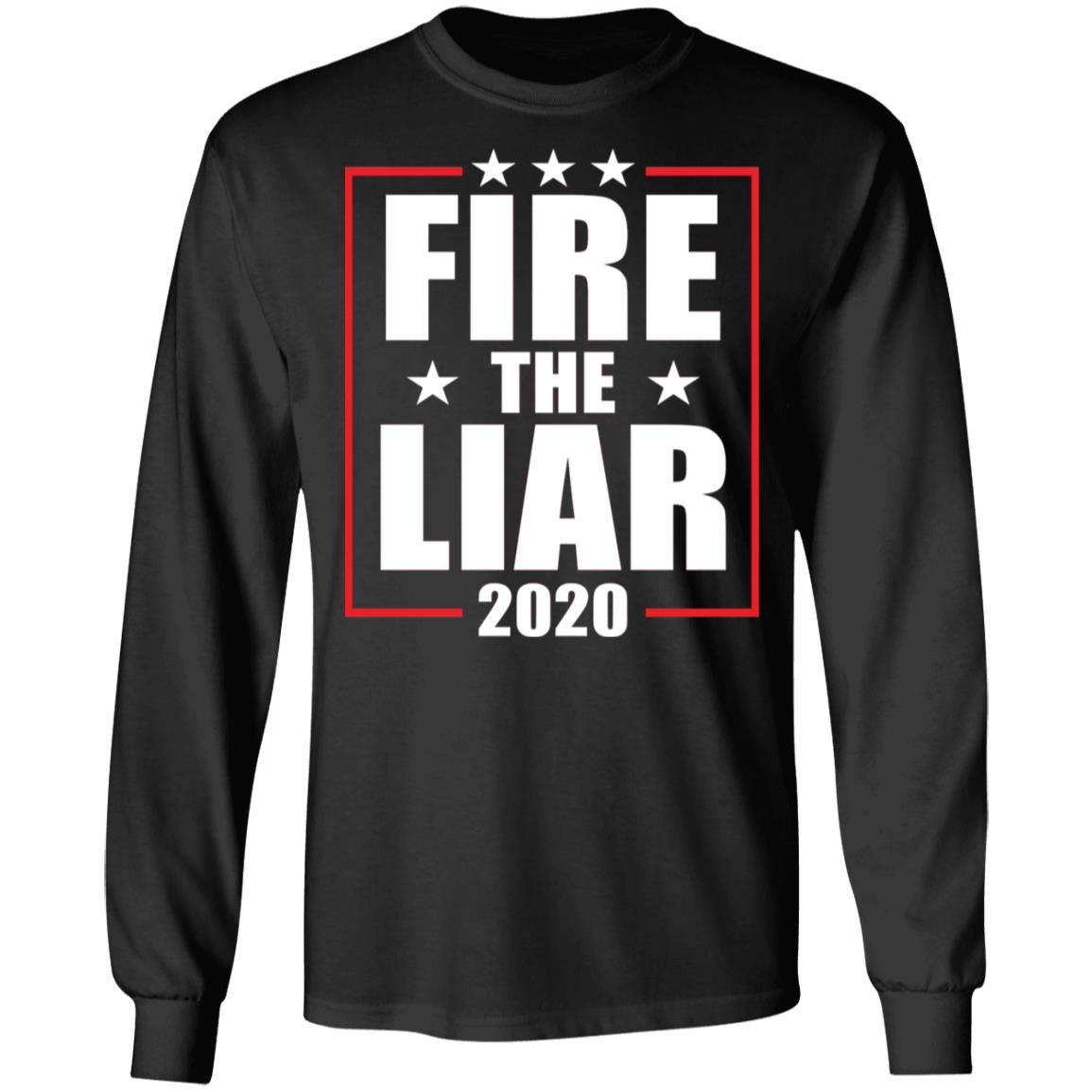 Fire the liar 2020 shirt Apparel Fire the liar 2020 shirt Apparel