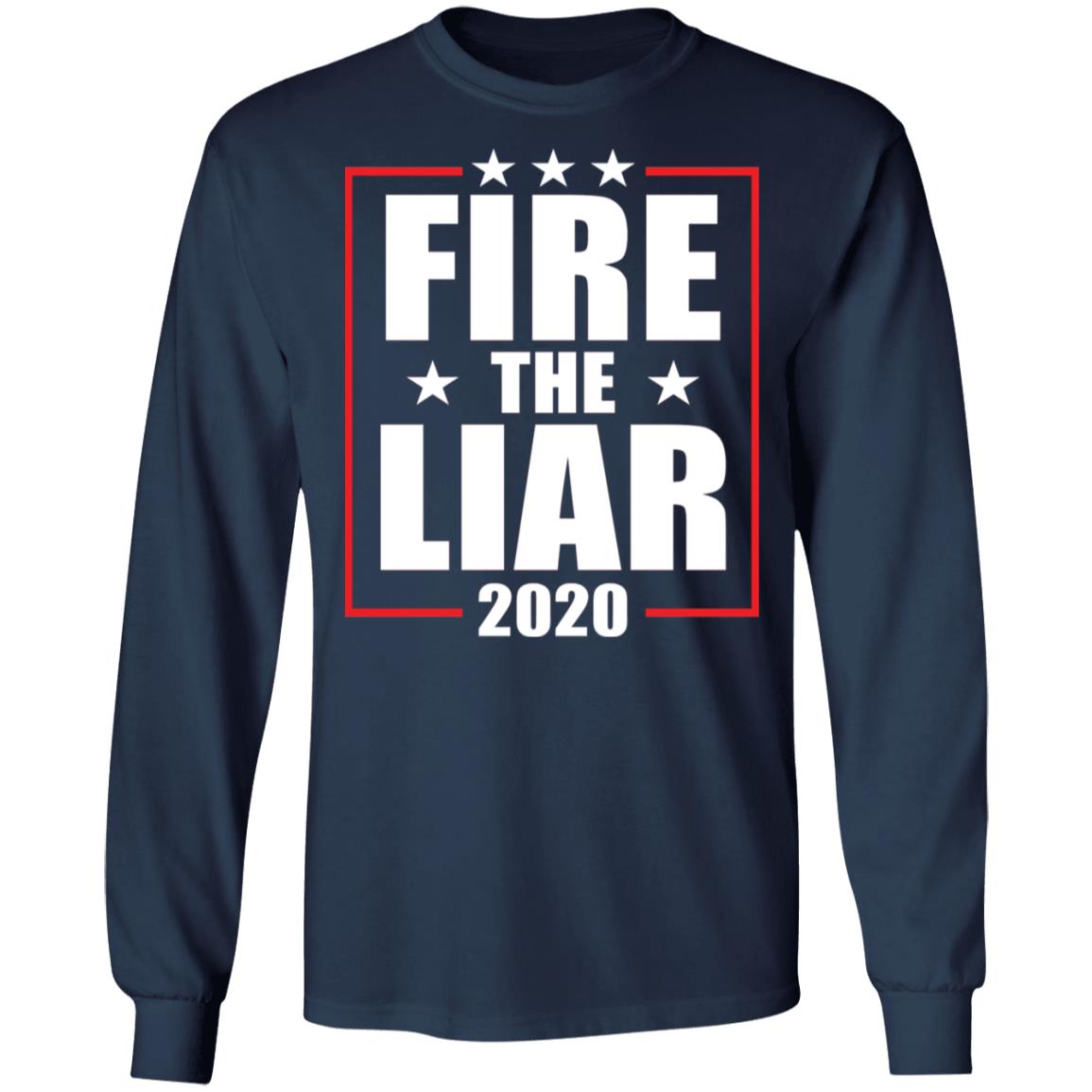 Fire the liar 2020 shirt Apparel Fire the liar 2020 shirt Apparel
