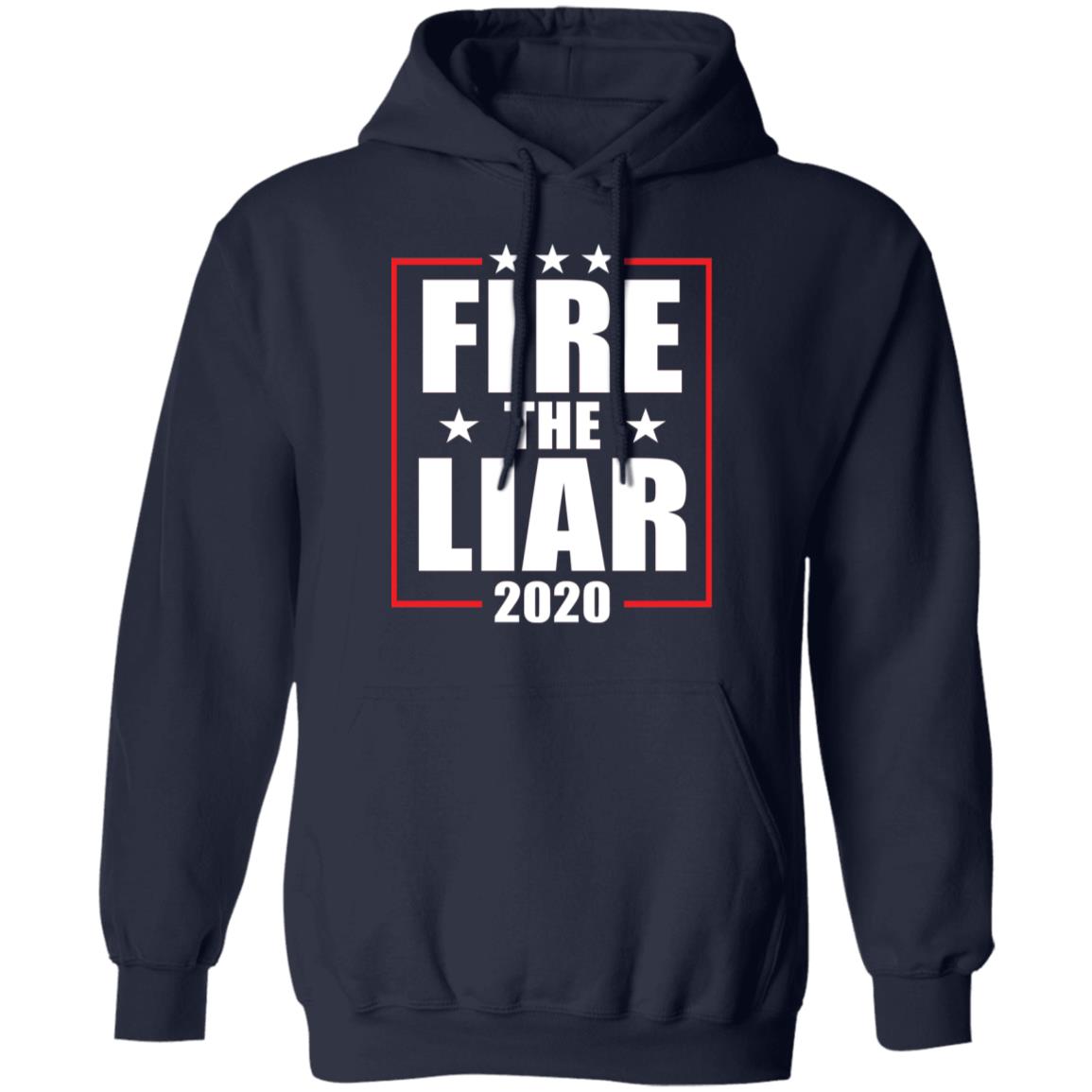 Fire the liar 2020 shirt Apparel Fire the liar 2020 shirt Apparel