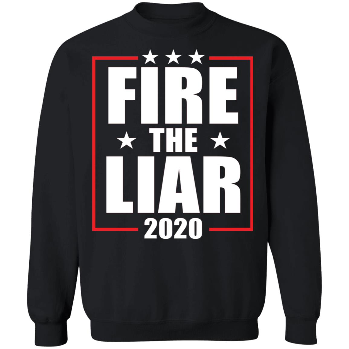 Fire the liar 2020 shirt Apparel Fire the liar 2020 shirt Apparel