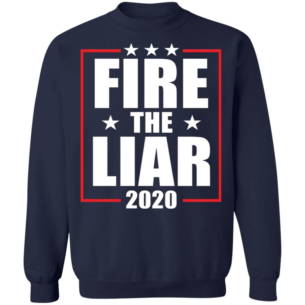 Fire the liar 2020 shirt Apparel Fire the liar 2020 shirt Apparel