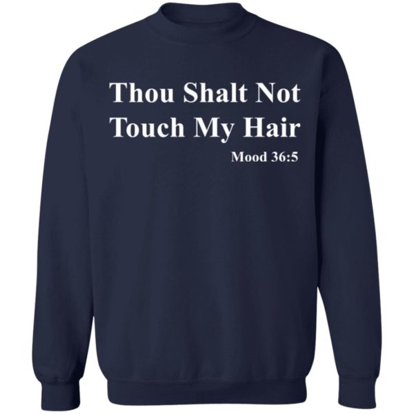 Thou shalt not touch my hair mood 365 shirt Apparel