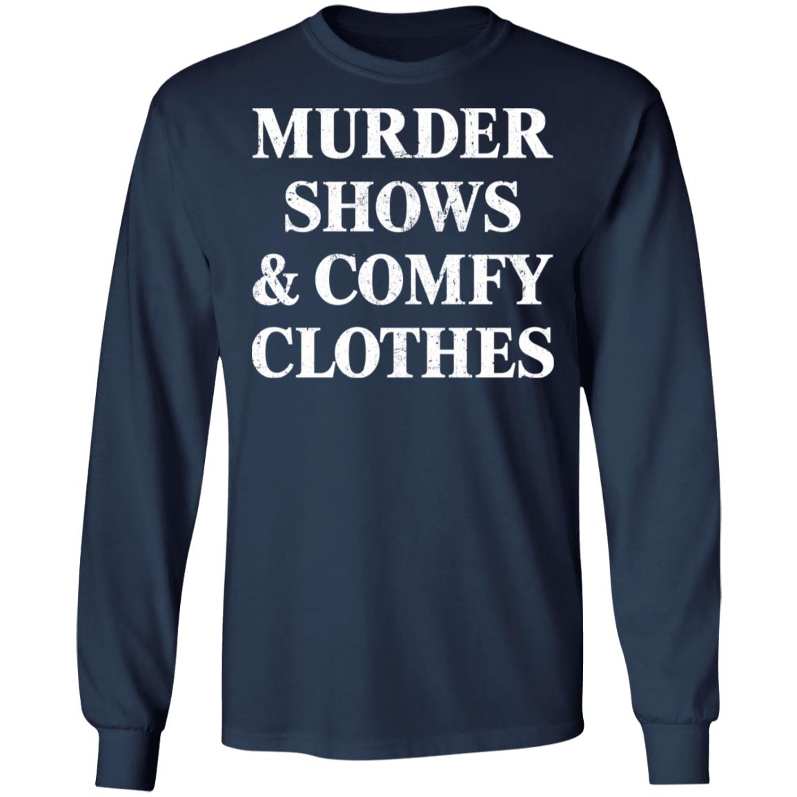 Murder shows and comfy clothes shirt Apparel Murder shows and comfy clothes shirt Apparel