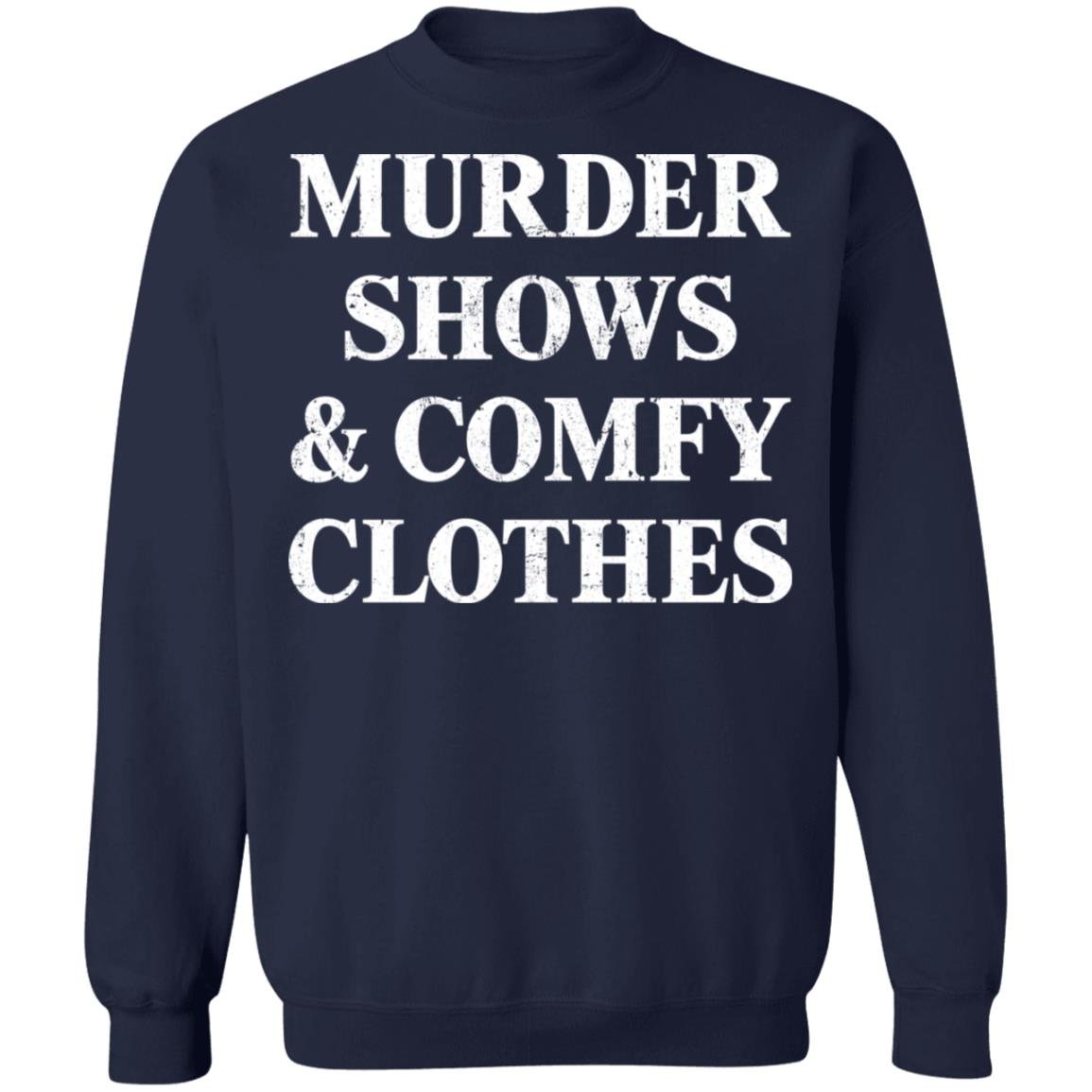 Murder shows and comfy clothes shirt Apparel Murder shows and comfy clothes shirt Apparel