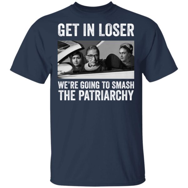 RBG Get In Loser Were Going Smashing The Patriarchy shirt Apparel