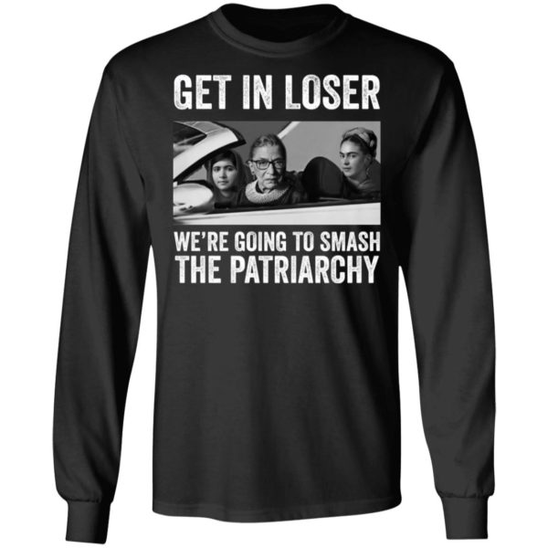 RBG Get In Loser Were Going Smashing The Patriarchy shirt Apparel