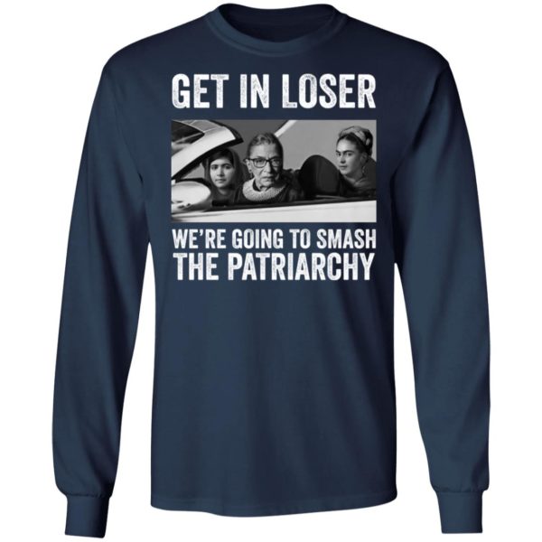 RBG Get In Loser Were Going Smashing The Patriarchy shirt Apparel