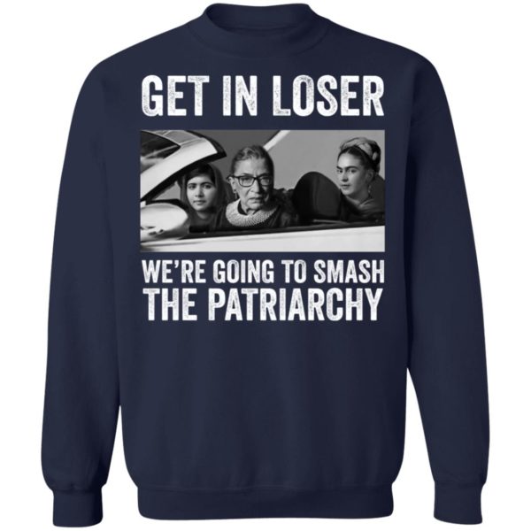 RBG Get In Loser Were Going Smashing The Patriarchy shirt Apparel