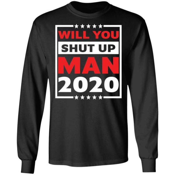 Will you shut up man 2020 shirt Apparel
