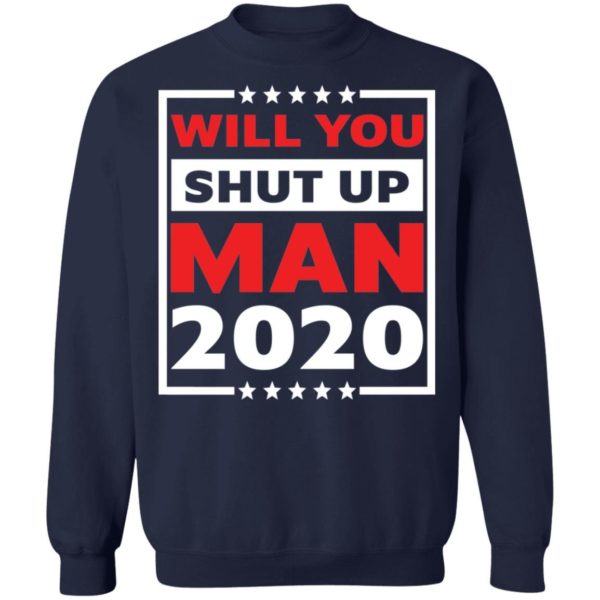 Will you shut up man 2020 shirt Apparel
