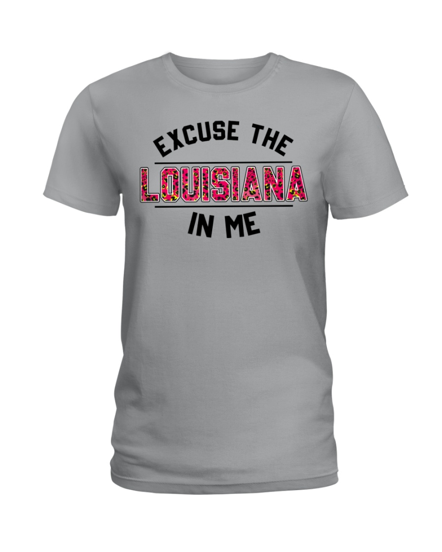 Excuse The Louisiana In Me Classic T Shirt, Hooded Sweatshirt Apparel Excuse The Louisiana In Me Classic T Shirt, Hooded Sweatshirt Apparel