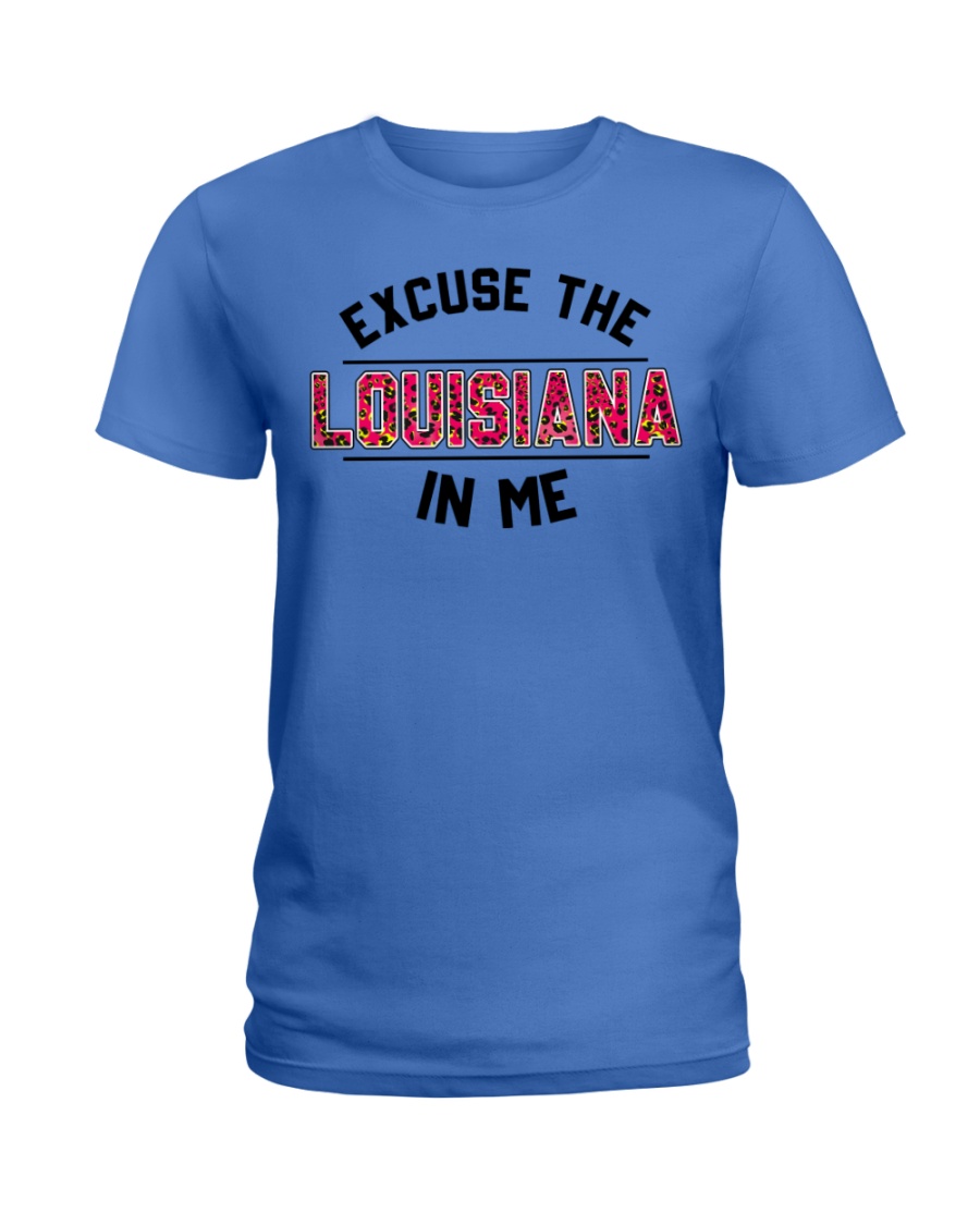 Excuse The Louisiana In Me Classic T Shirt, Hooded Sweatshirt Apparel Excuse The Louisiana In Me Classic T Shirt, Hooded Sweatshirt Apparel