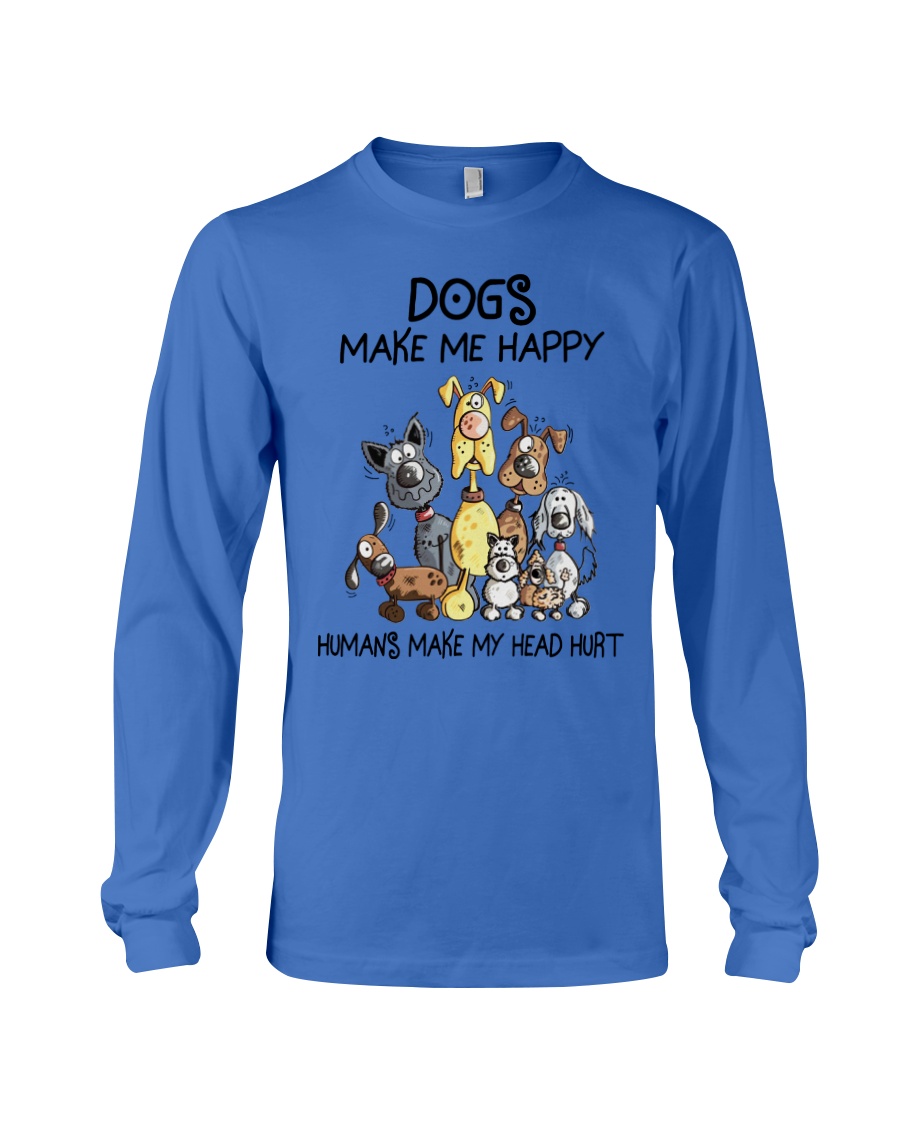 Dog Make Me Happy Shirt, Hoodie, Sweater Apparel Dog Make Me Happy Shirt, Hoodie, Sweater Apparel
