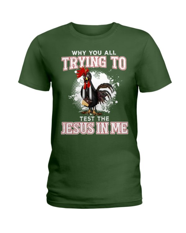 Why You All Trying To TestThe Jesus In Me Shirt Apparel