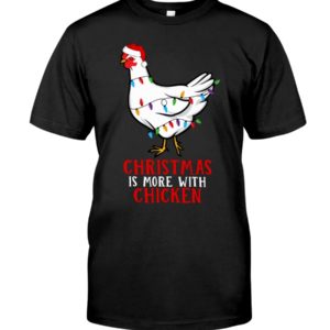 Christmas Is More With Chicken Shirt Apparel