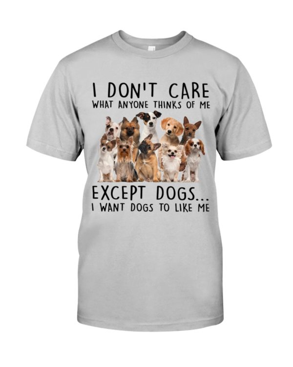 I Want Dogs To Like Me Shirt Apparel