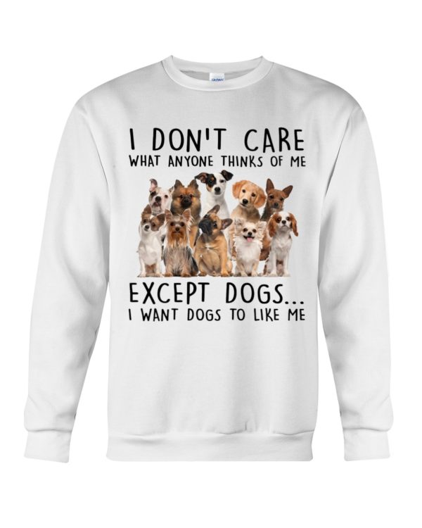 I Want Dogs To Like Me Shirt Apparel