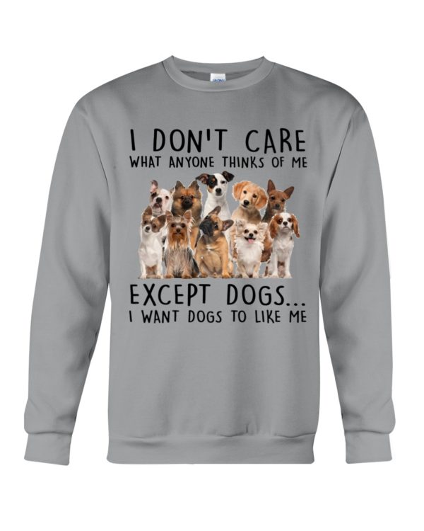 I Want Dogs To Like Me Shirt Apparel