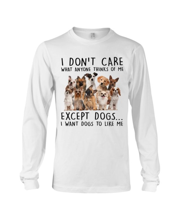 I Want Dogs To Like Me Shirt Apparel