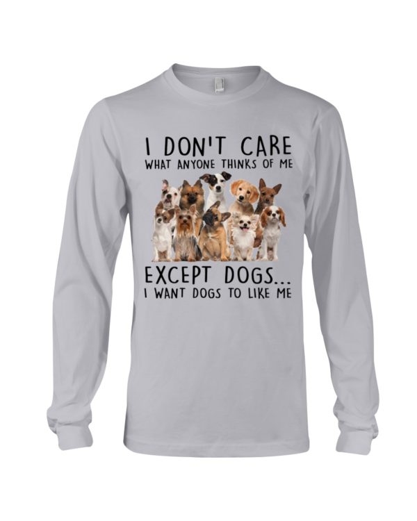 I Want Dogs To Like Me Shirt Apparel