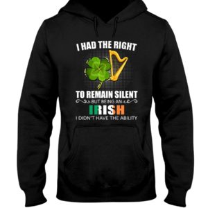 TO REMAIN SILENT BEING A IRISH Hooded Sweatshirt Apparel