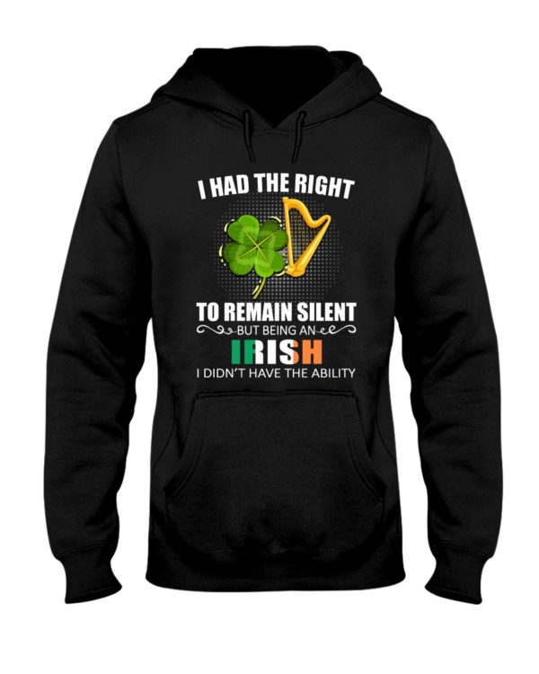 TO REMAIN SILENT BEING A IRISH Hooded Sweatshirt Apparel