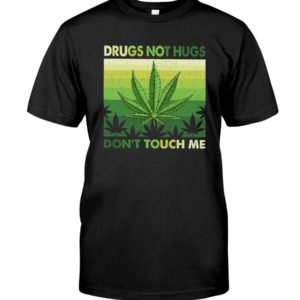 Drugs Not Hugs Weed Shirt Apparel