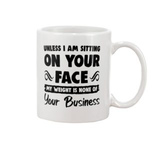 Unless I'm Sitting On Your Face Mug Apparel