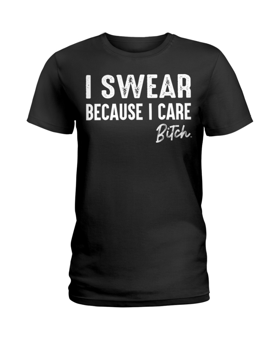 I Swear Because I Care Shirt Apparel I Swear Because I Care Shirt Apparel