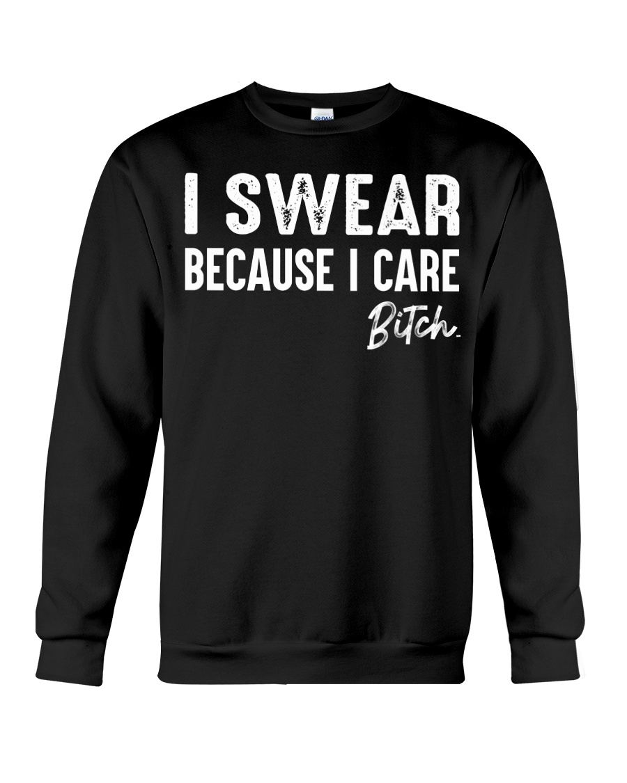 I Swear Because I Care Shirt Apparel I Swear Because I Care Shirt Apparel