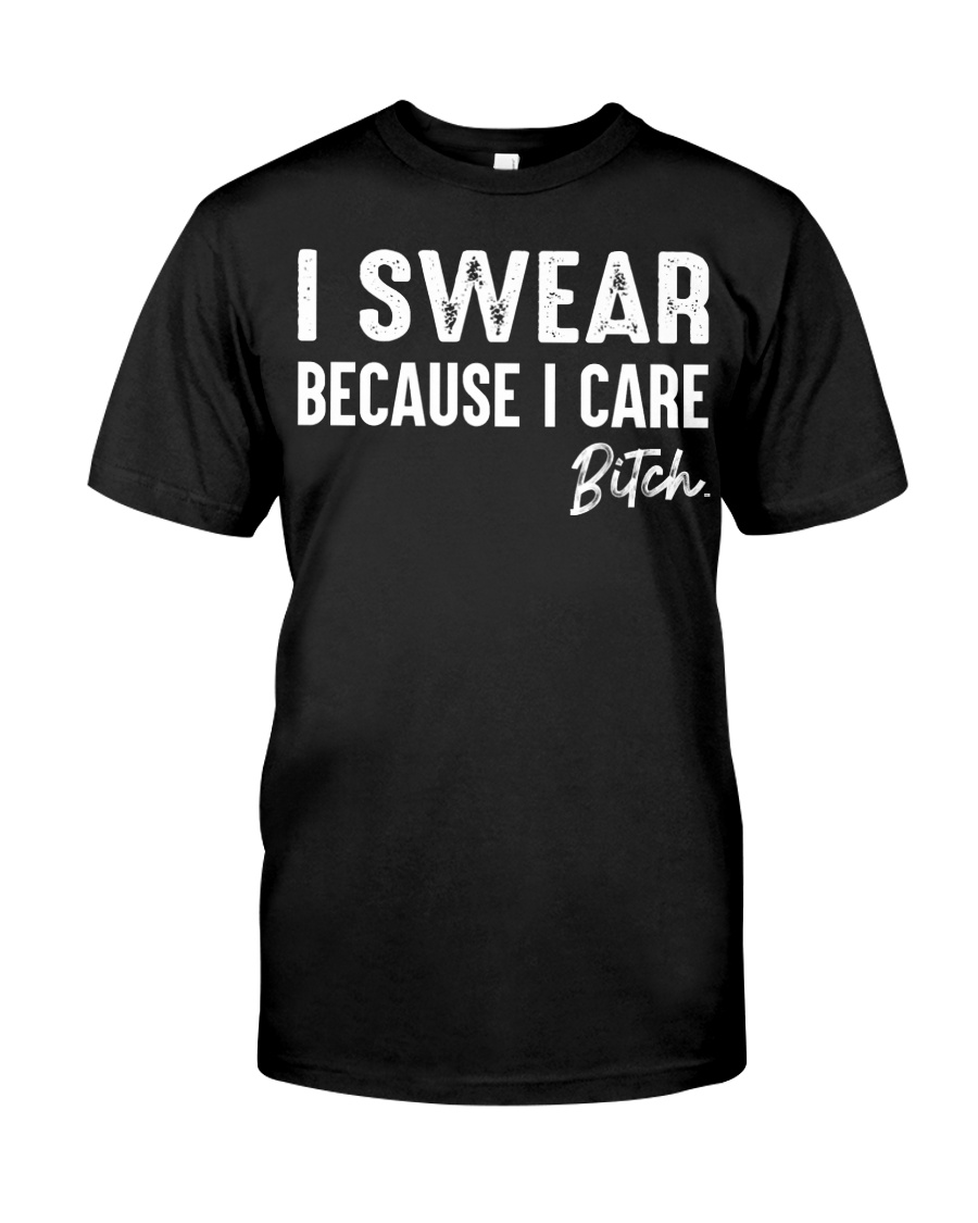 I Swear Because I Care Shirt Apparel I Swear Because I Care Shirt Apparel