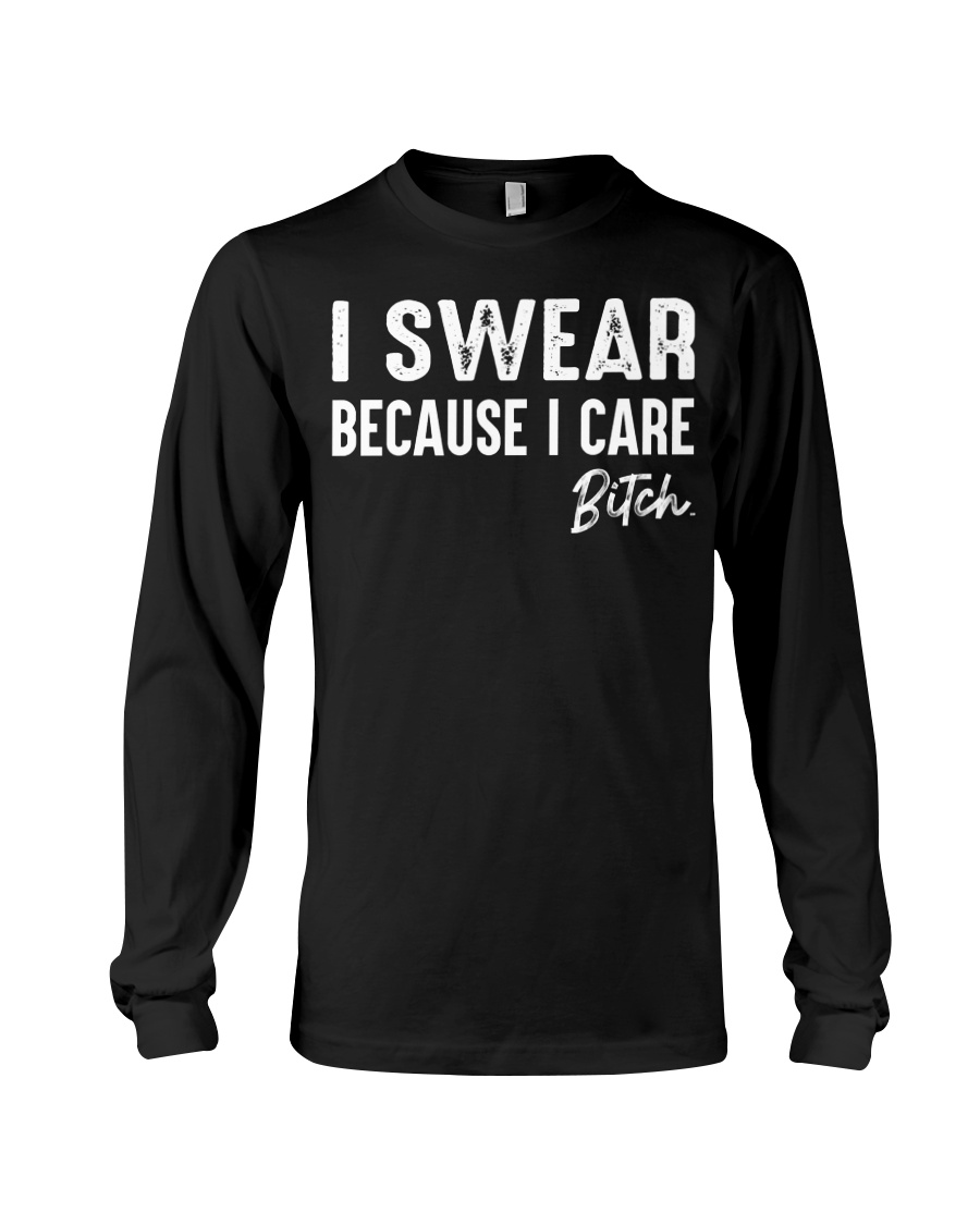 I Swear Because I Care Shirt Apparel I Swear Because I Care Shirt Apparel