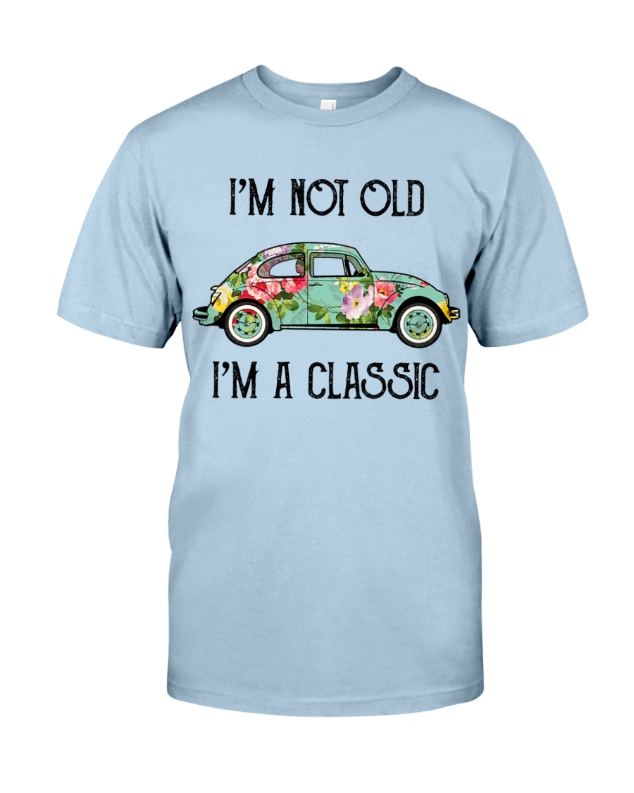 Hippie I'm Not Old I'm A Classic Shirt Apparel Hippie I'm Not Old I'm A Classic Shirt Apparel
