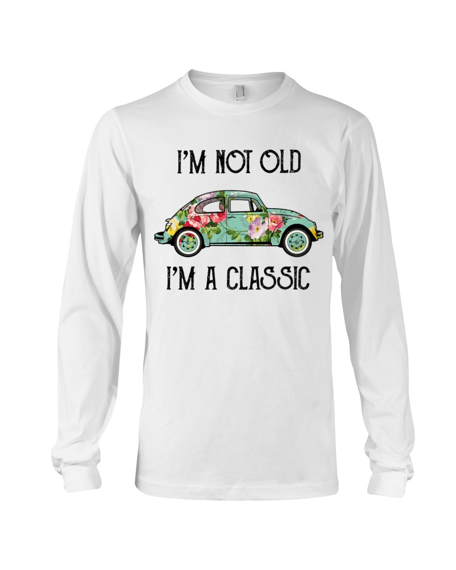 Hippie I'm Not Old I'm A Classic Shirt Apparel Hippie I'm Not Old I'm A Classic Shirt Apparel