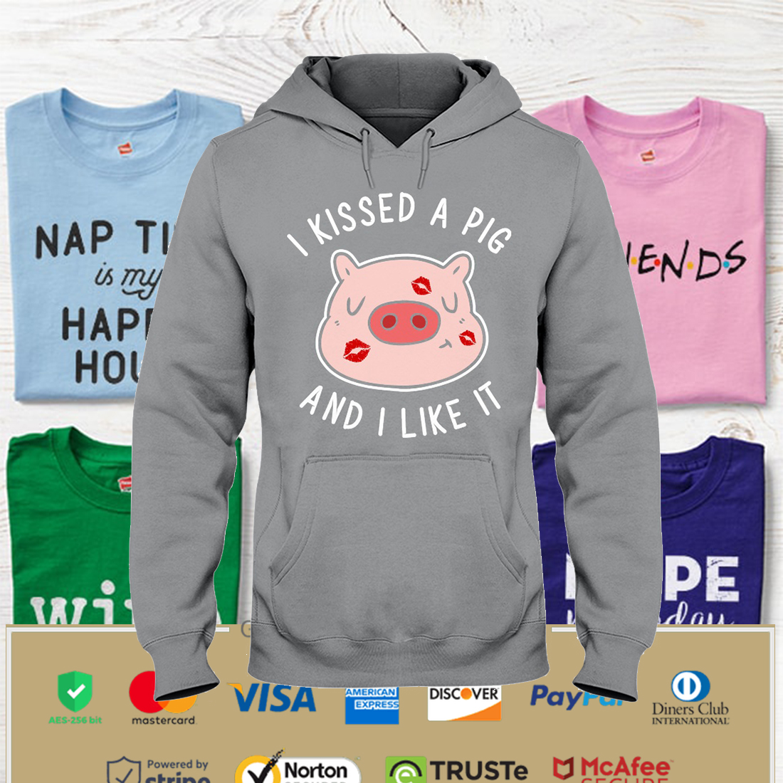 I Kissed A Pig Hooded Sweatshirt Apparel