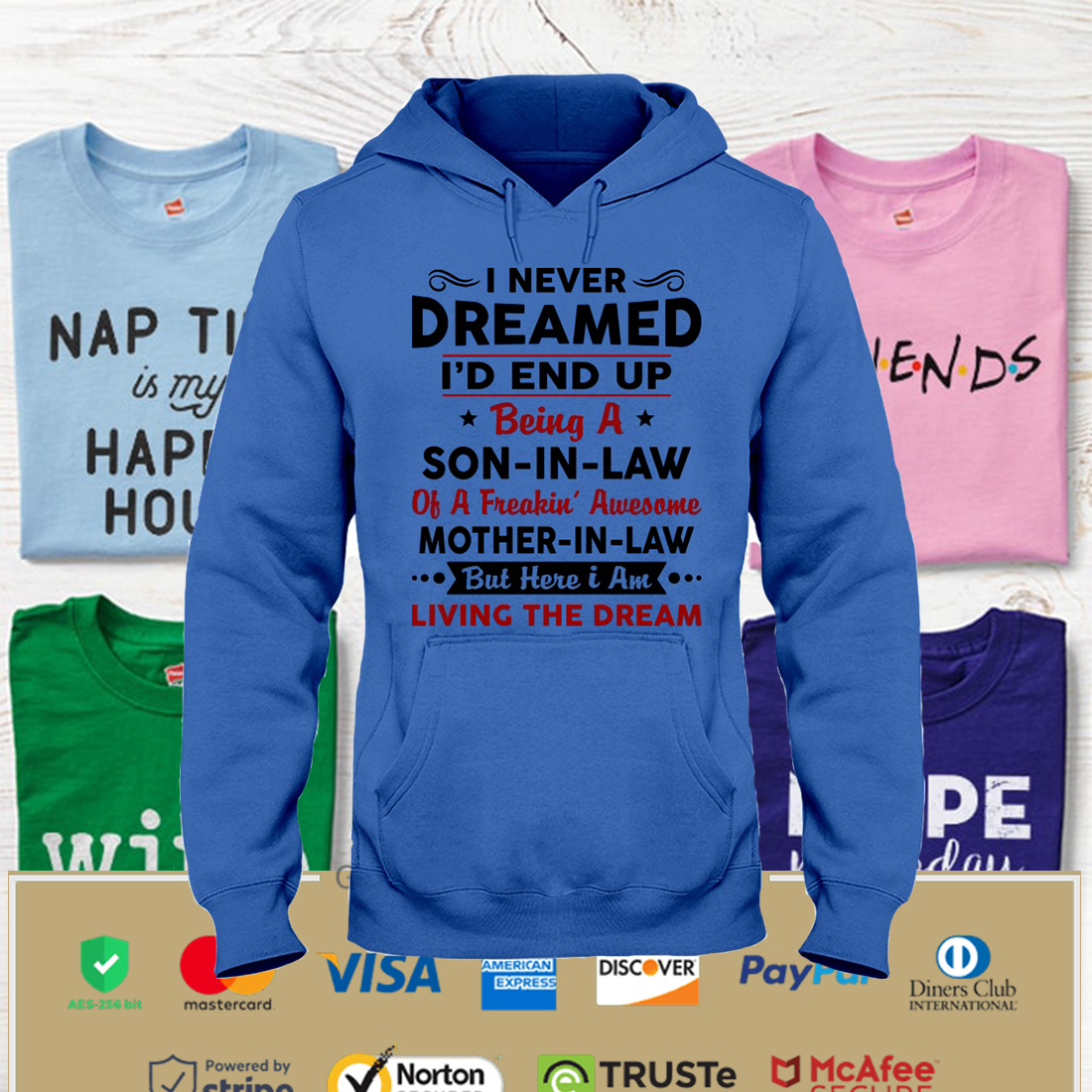 I never dreamed I'd end up being a Son in law Hooded Sweatshirt Apparel