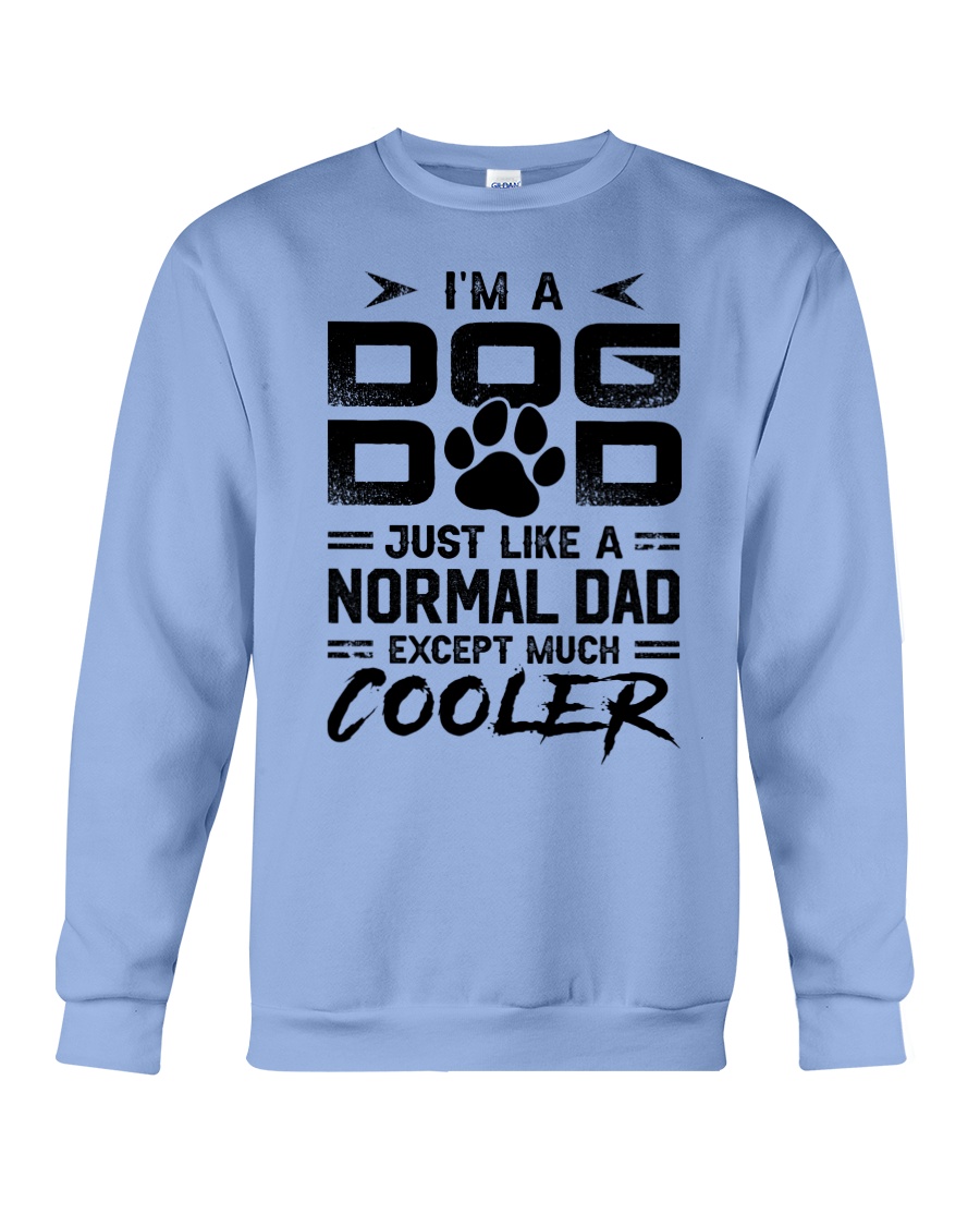I'm A Dog Dad Excpept Much Cooler Shirt Apparel I'm A Dog Dad Excpept Much Cooler Shirt Apparel