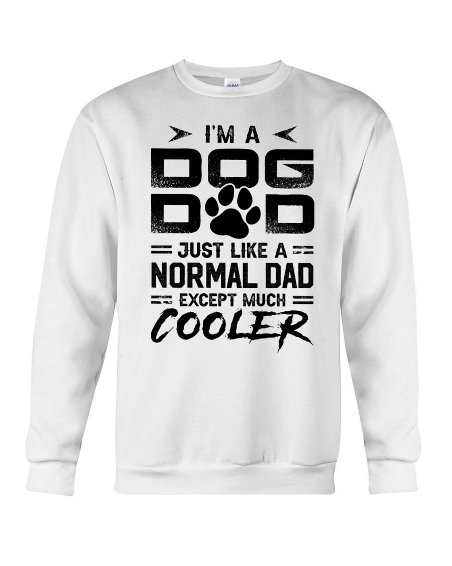I'm A Dog Dad Excpept Much Cooler Shirt Apparel I'm A Dog Dad Excpept Much Cooler Shirt Apparel