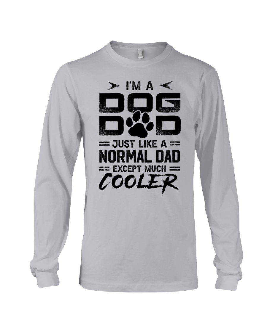 I'm A Dog Dad Excpept Much Cooler Shirt Apparel I'm A Dog Dad Excpept Much Cooler Shirt Apparel