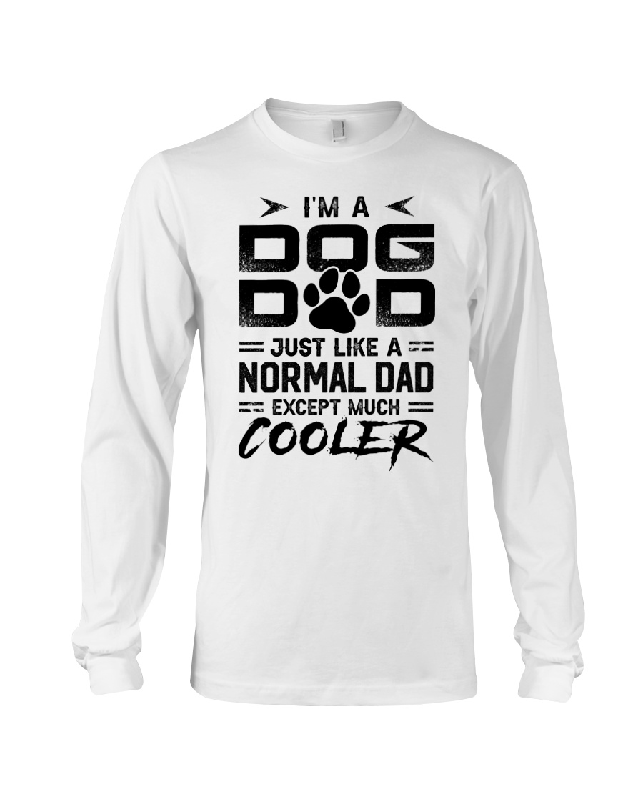 I'm A Dog Dad Excpept Much Cooler Shirt Apparel I'm A Dog Dad Excpept Much Cooler Shirt Apparel