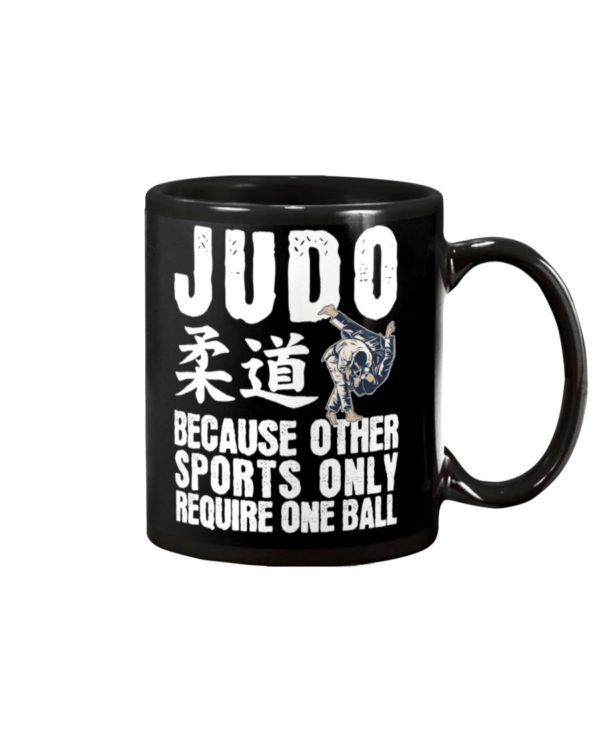 Judo Because Other Sports Only Require One Ball Mug Apparel