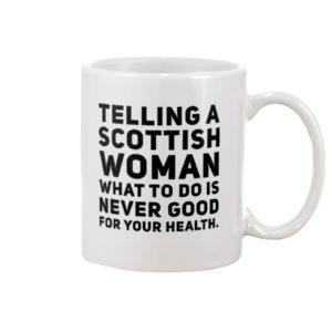 TELLING A SCOTTISH WOMAN Mug Apparel