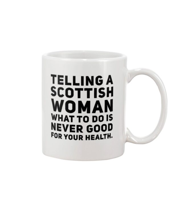 TELLING A SCOTTISH WOMAN Mug Apparel