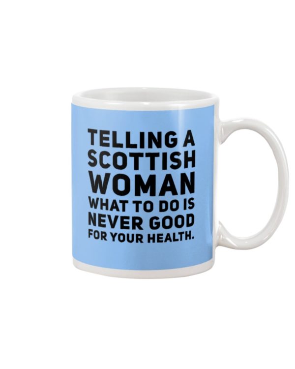 TELLING A SCOTTISH WOMAN Mug Apparel