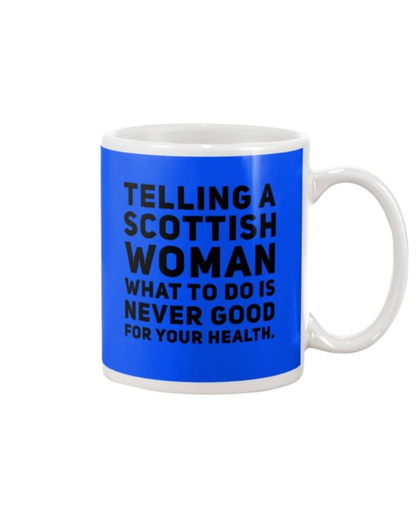 TELLING A SCOTTISH WOMAN Mug Apparel