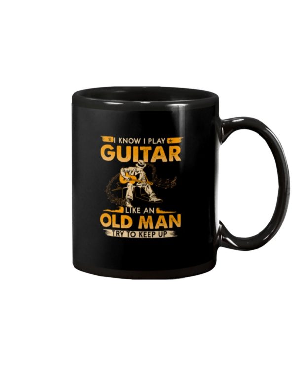 Play Guitar Like An Old Man Try To Keep Up Mug Apparel