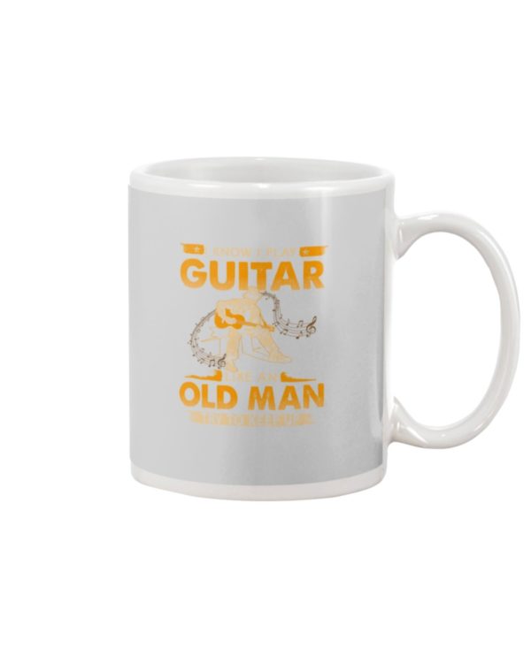 Play Guitar Like An Old Man Try To Keep Up Mug Apparel