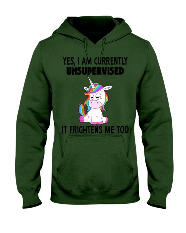 Yes I Am Currently Unsupervised Hooded Sweatshirt Apparel