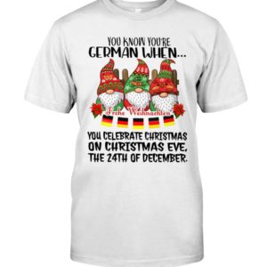 YOU KNOW YOU'RE GERMAN WHEN YOU CELEBRATE 24TH Shirt, Hoodie Apparel